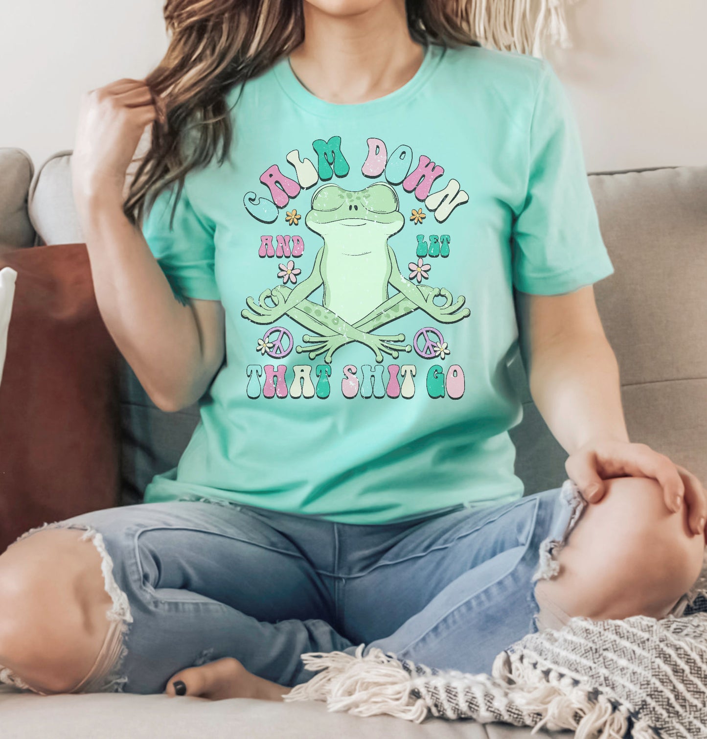 Calm Down and Let that Shit GO Graphic Tee