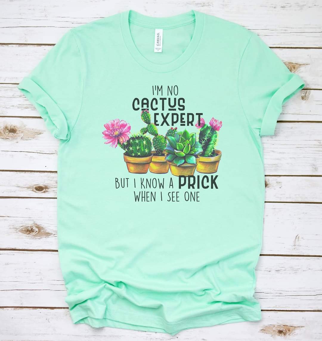 I'm No Cactus Expert Graphic Tee