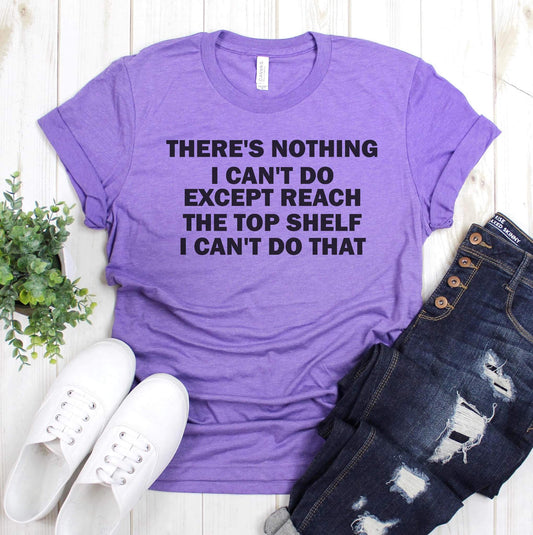 There's Nothing I Can't Do Graphic Tee