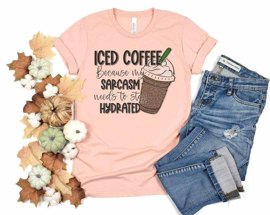 Iced Coffee Because my Sarcasm Graphic Tee