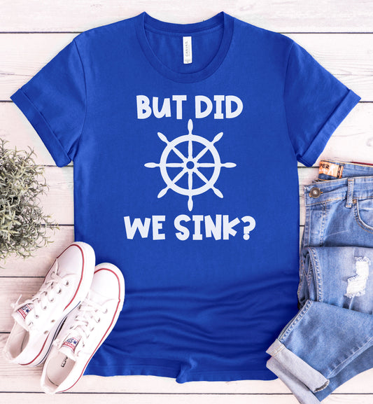 But Did We Sink Graphic Tee