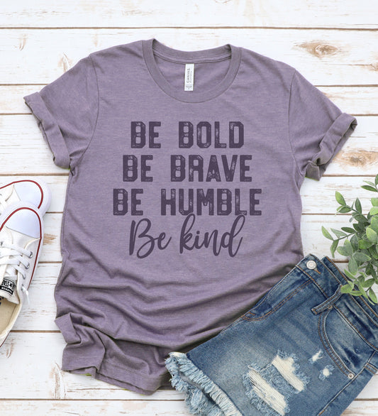 Be Bold Be Brace Be Humble Be Kind Graphic Tee