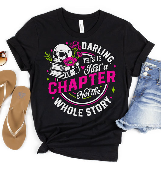 Darling This is just a Chapter Not the Whole Story Graphic Tee