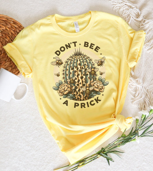 Don't Bee a Prick Graphic Tee