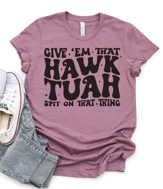 Give Em That Hawk Tuah Graphic Tee