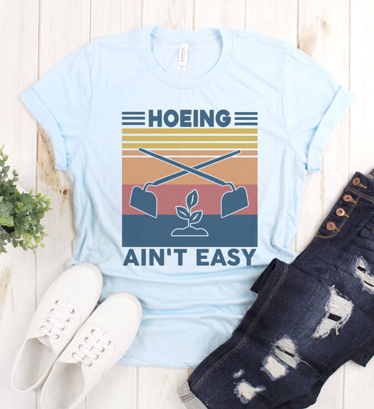 Hoeing Aint Easy Graphic Tee