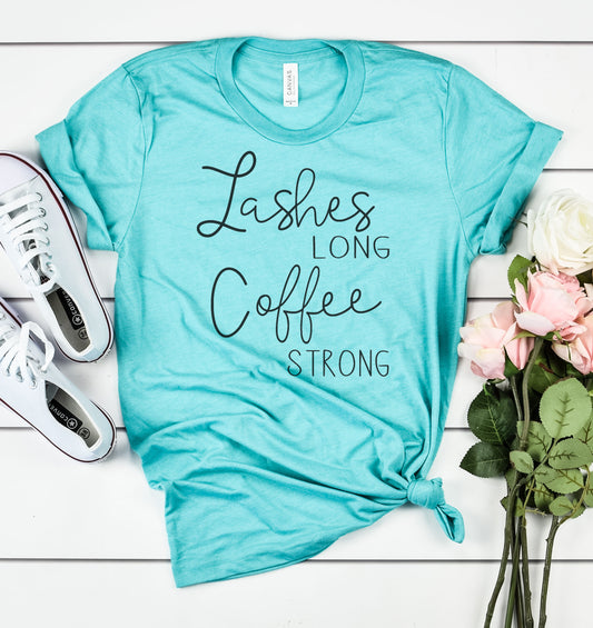 Lashes Long Coffee Strong Graphic Tee