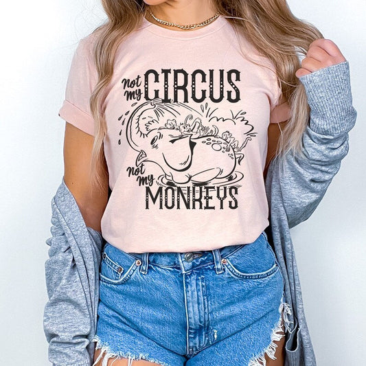 Not My Circus Not my Monkeys Graphic Tee