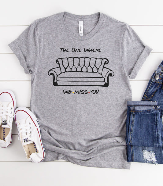 The One Where we Miss You Graphic Tee