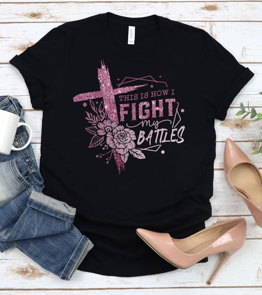 This is How I Fight My Battles Graphic Tee