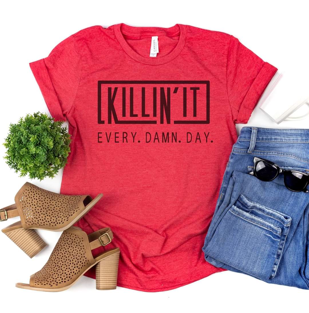 Killing It Every Damn Day graphic tee