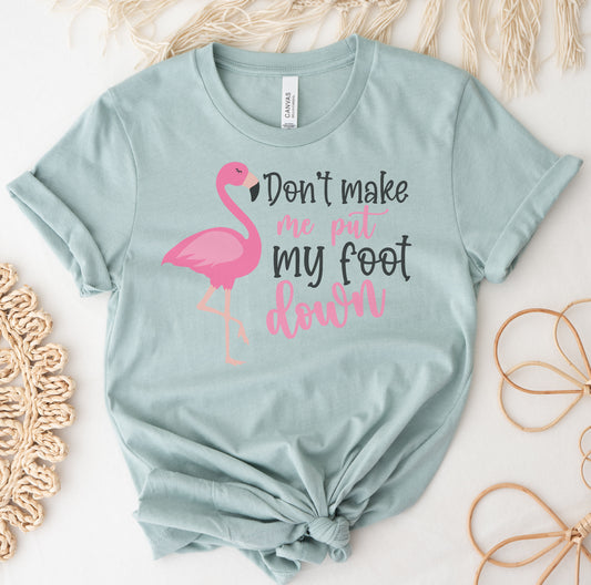 Don't Make Me Put My Foot Down Graphic Tee