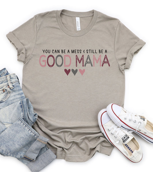 You Can Be A Good Mama Graphic Tee